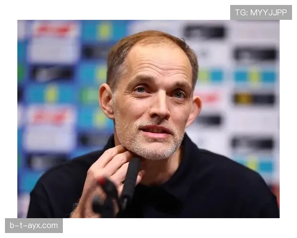 图赫尔战术升级显成效 球队表现引关注